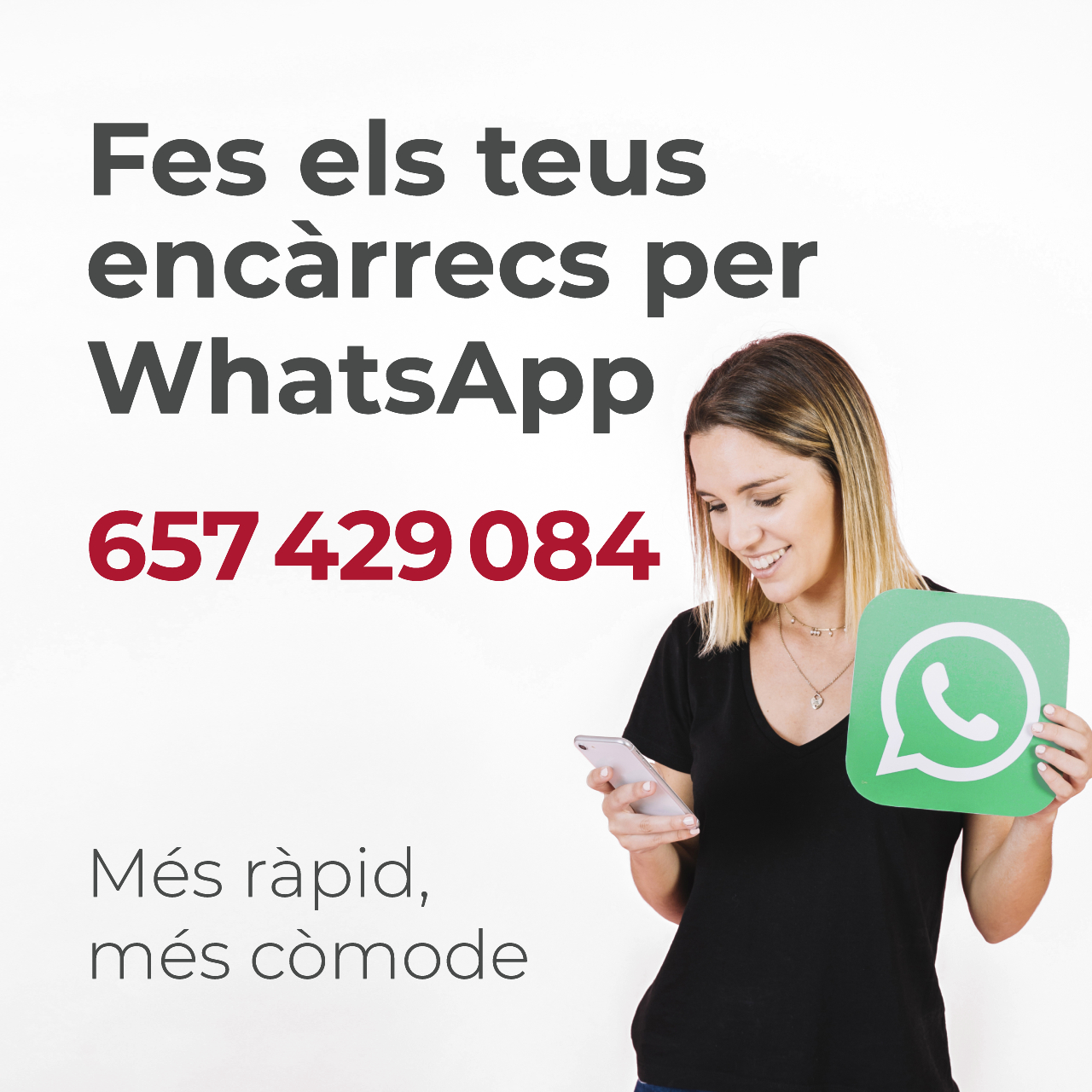 Fes els teus encàrrecs per WhatsApp al 657429084. Més ràpid, més còmode.