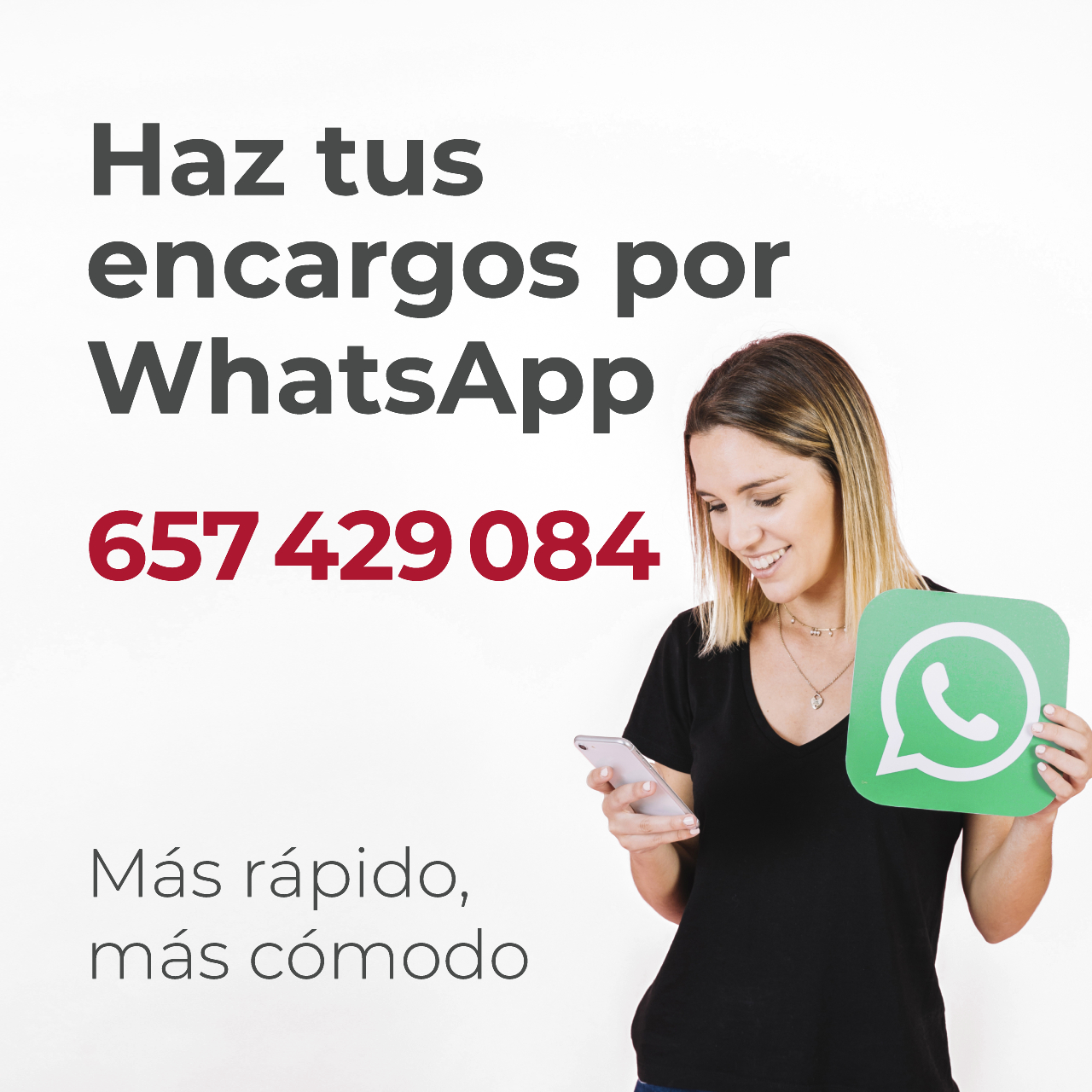Haz tus encargos por WhatsApp en el 657429084. Más rápido, más cómodo.